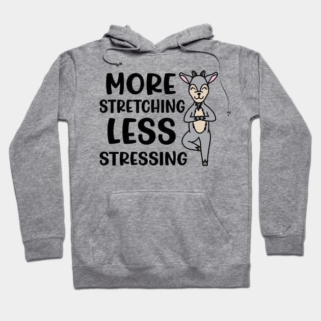 More Stretching Less Stressing Goat Yoga Fitness Funny Hoodie by GlimmerDesigns